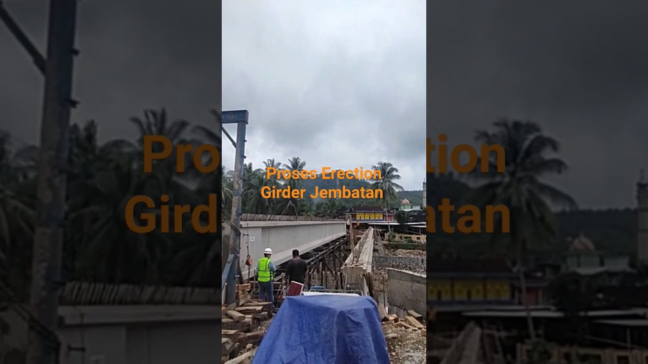 Erection GIRDER Jembatan cara Manual 