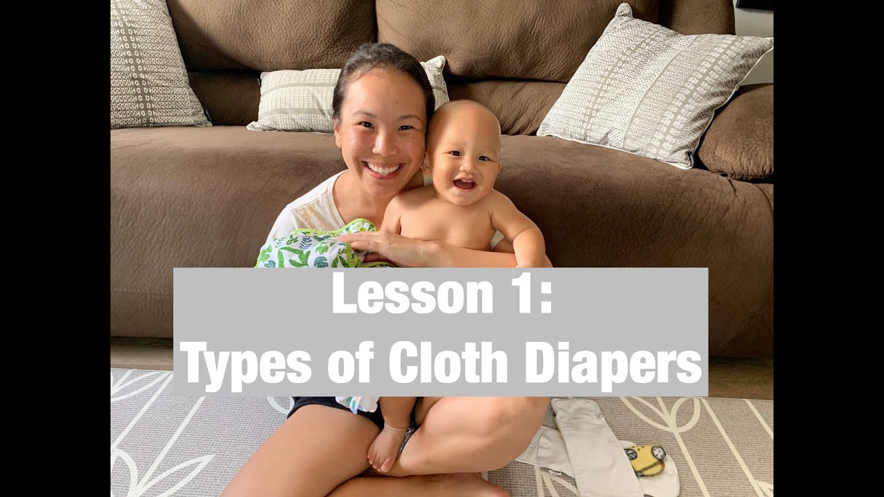 Cloth Diapering for Beginners: Lesson 1 - Types of Cloth Diapers (Covers, Pockets, and All in Ones)
