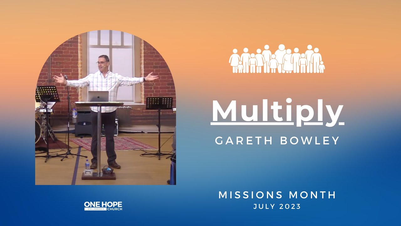 One Hope Sermon 16 July | Multiply - Gareth Bowley