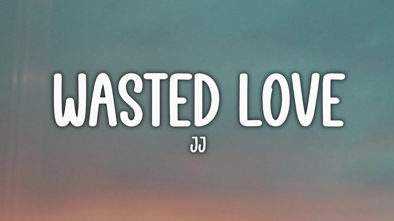 JJ - Wasted Love (Lyrics) | Eurovision 2025