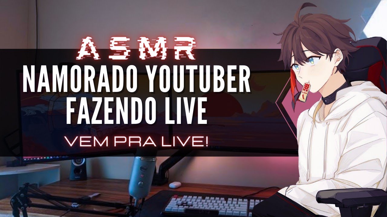 「ASMR」Namorado Youtuber fazendo live [Vem pra Live!]