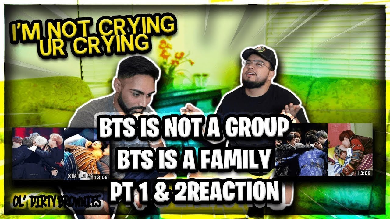 BTS IS NOT A GROUP, BTS IS A FAMILY - Pt 1 & 2 | REACTION | Ol Dirty Brownies*REUPLOAD*
