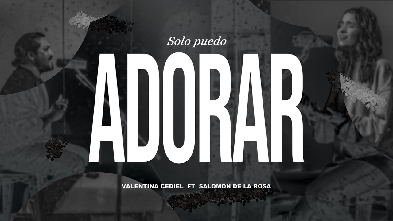 Solo puedo adorar - Valentina Cediel ft. @SalomonDelaRosa | Música cristiana 2023