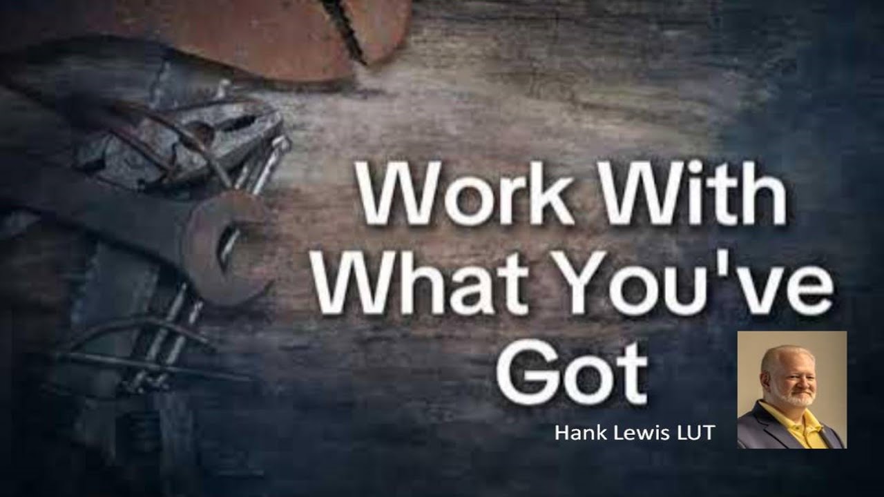 (10/19/2025) - Work With What You've Got - Hank Lewis LUT
