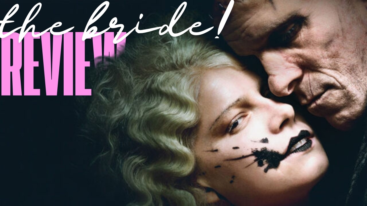 Here Comes The Bride I Guess? l THE BRIDE! SPOILER FREE REVIEW