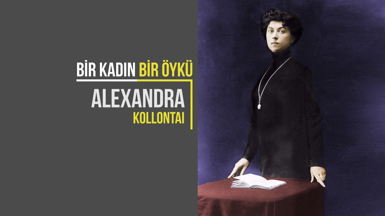 Alexandra Kollontai | Bir Kadın Bir Öykü #5