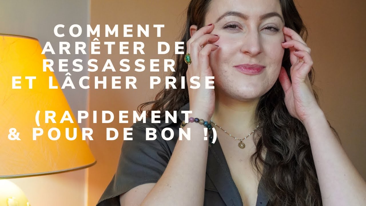 Comment arrêter de ressasser et lâcher prise (rapidement & pour de bon !)