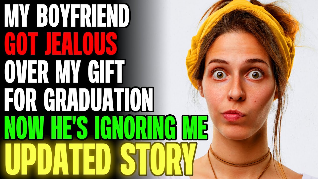 My Boyfriend Got Jealous Over My Gift For Graduation Now He's Ignoring Me | Reading Reddit Stories