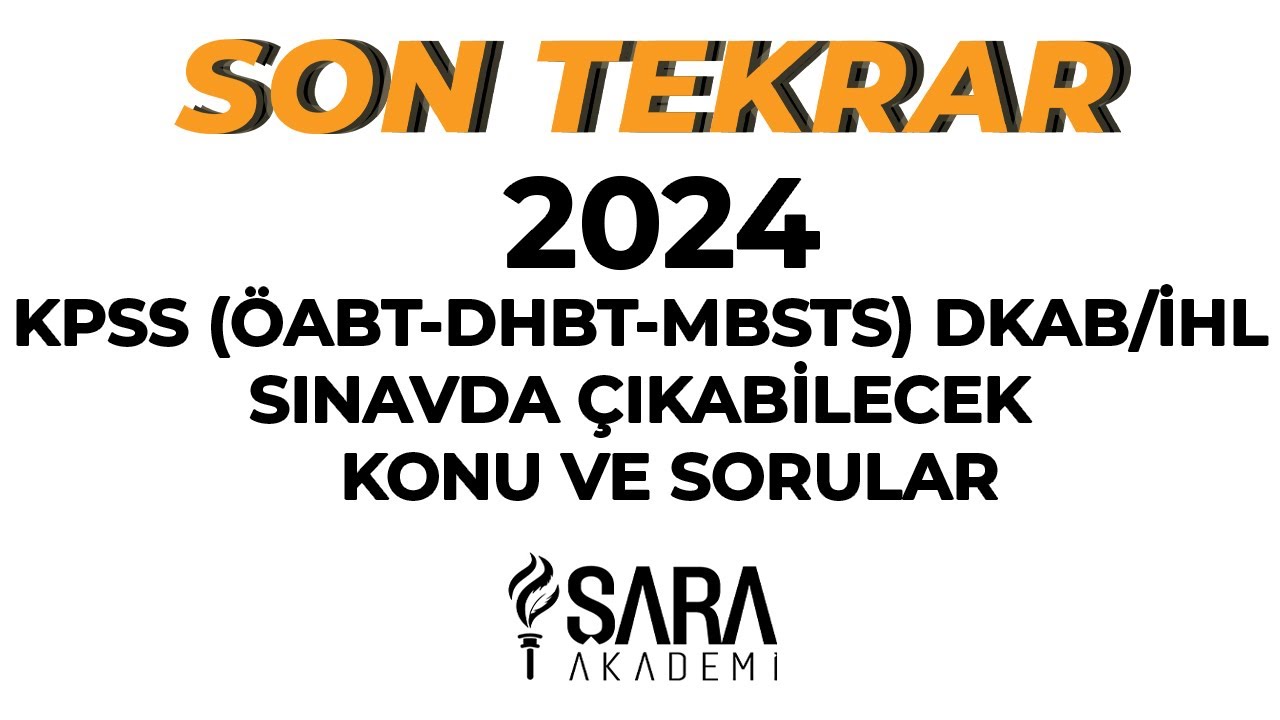 2024 KPSS (ÖABT-DHBT-MBSTS) DKAB/İHL SINAVDA ÇIKABİLECEK KONU VE SORULAR