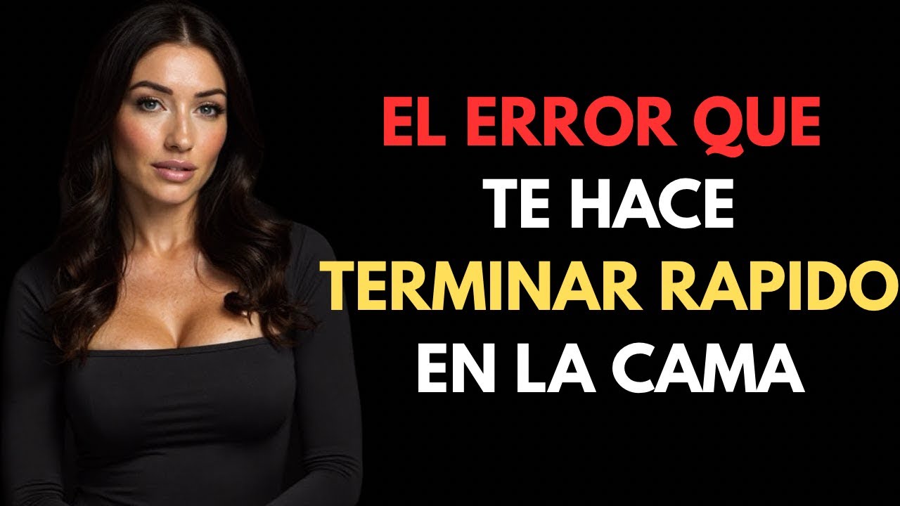 ¿Por qué terminas rápido en la cama y cómo durar más sin perder el control? | psicologia femenina