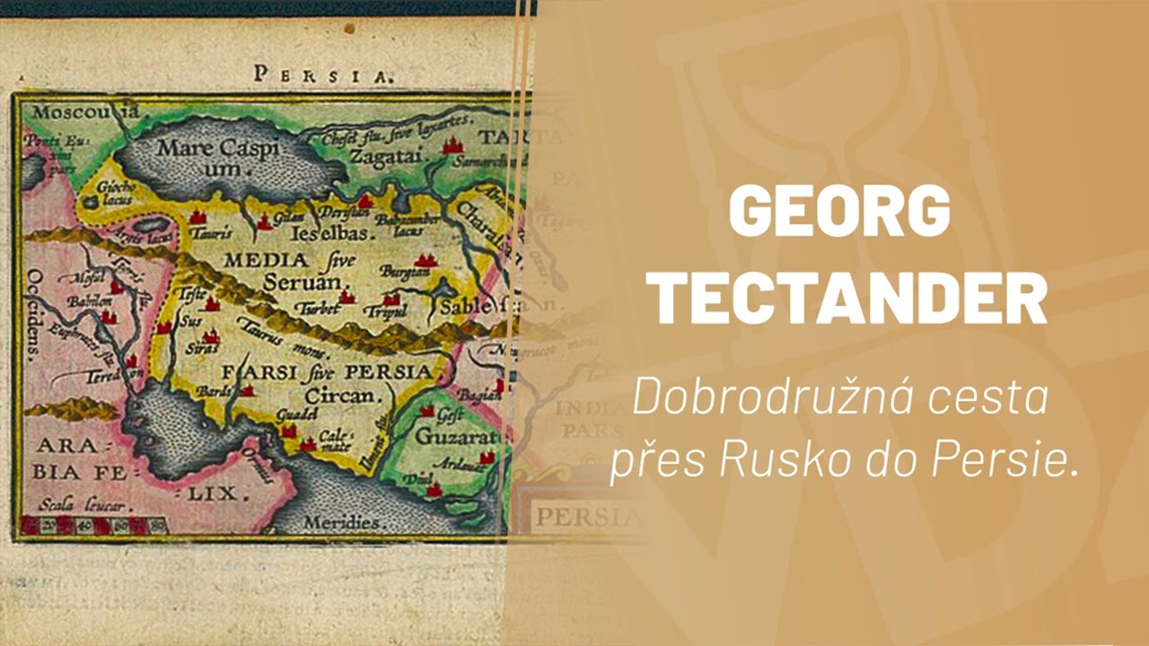Georg Tectander - diplomat na cestě za perským šáhem# doc. Pavel Boček# VDZ 45