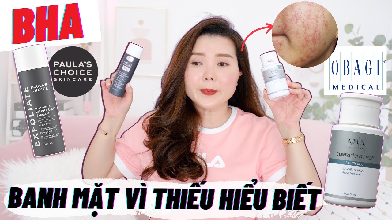 SỰ THẬT VỀ BHA OBAGI & PAULA'S CHOICE - TRỊ MỤN ẨN MỤN ĐẦU ĐEN CỰC MẠNH?!