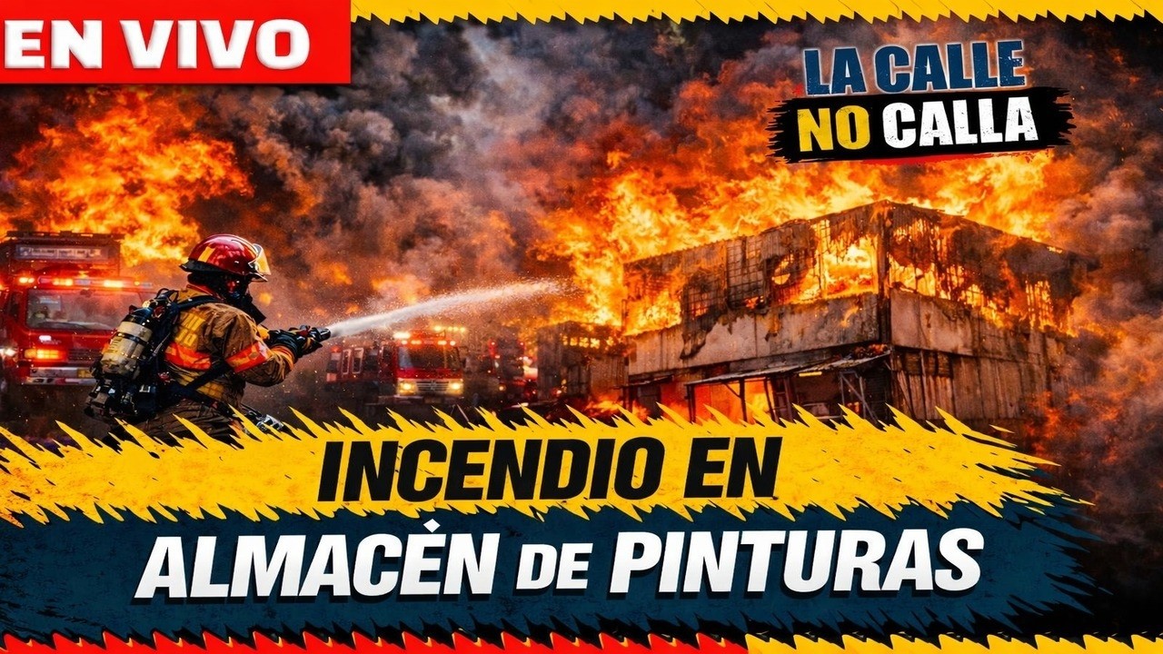 Voraz incendio en almacén de pinturas EN VIVO | La Calle No Calla