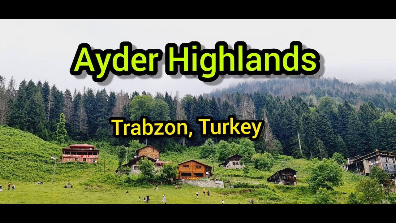 Ayder Highlands - Trabzon Turkey - Most Beautiful place pf Trabzon - 2021 Trip to Turkey