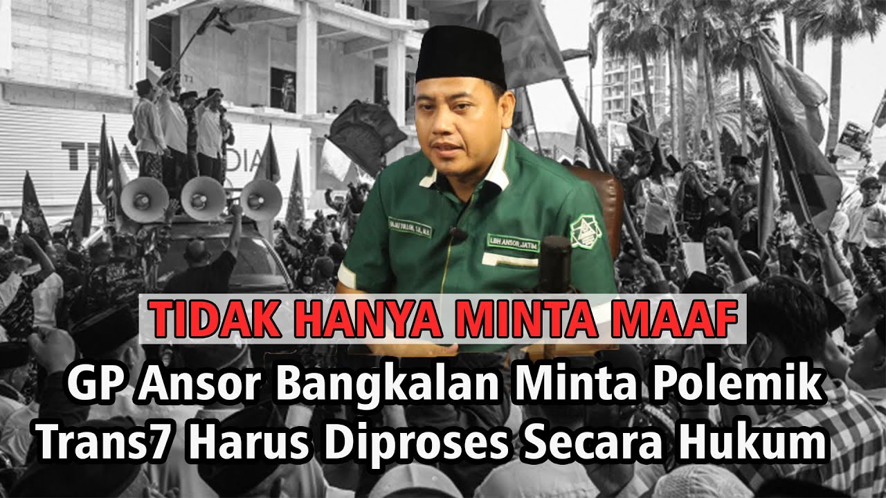 Tidak Cukup Hanya Minta Maaf, GP Ansor Bangkalan Minta Polemik Trans7 Harus Diproses Secara Hukum‼️
