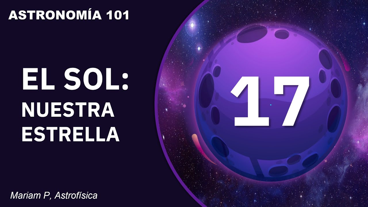 Curso de Astronomía: Clase 17 ǀ El Sol