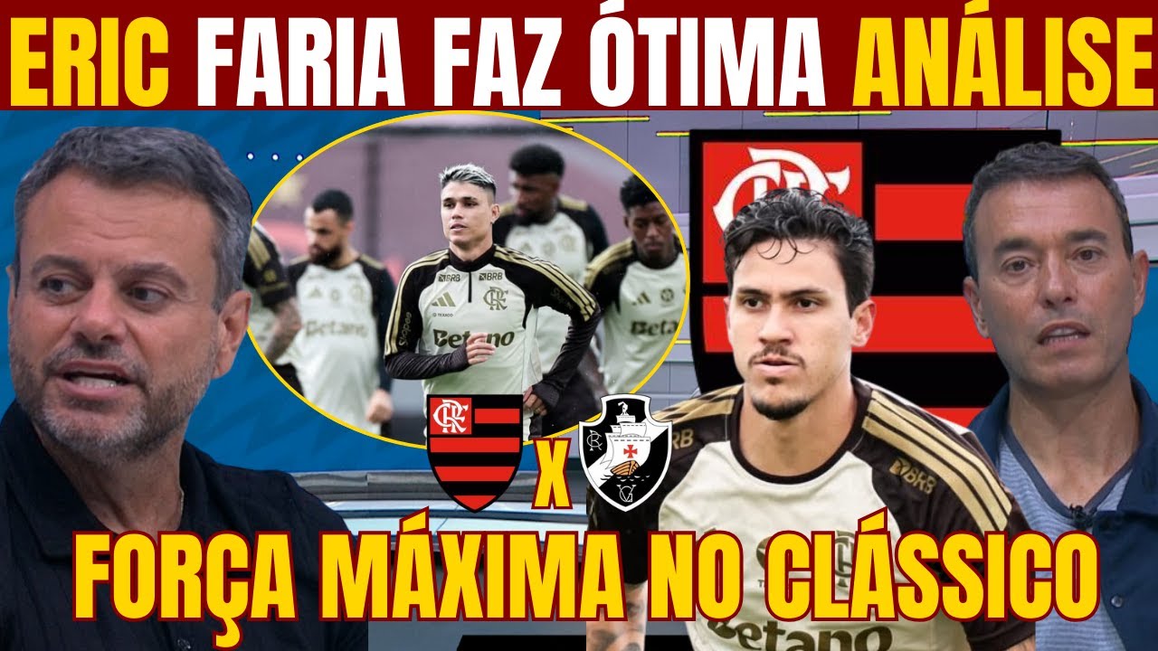 ERIC FARIA E FELIPE MELO FAZEM ANÁLISE DA VOLTA DOS TITULARES DO FLAMENGO DIANTE DO VASCO!