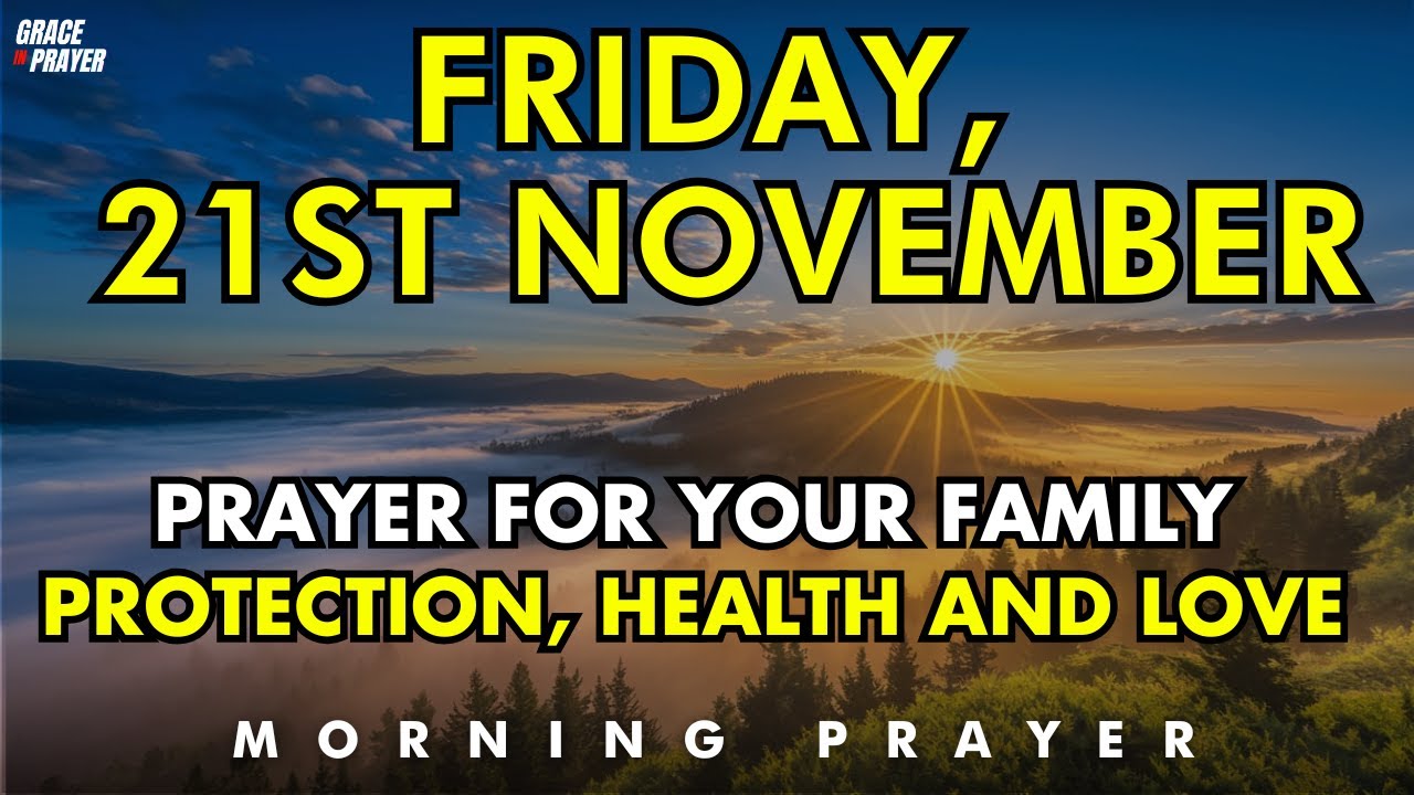 November 21st | Powerful Prayer for Your Family’s Protection, Health & Love