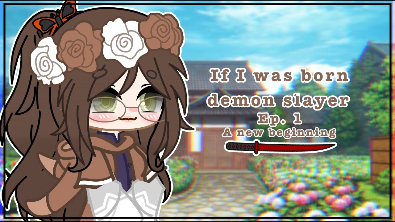 If I was born in demon slayer ||  Ep.1 a new beginning || Read desc
