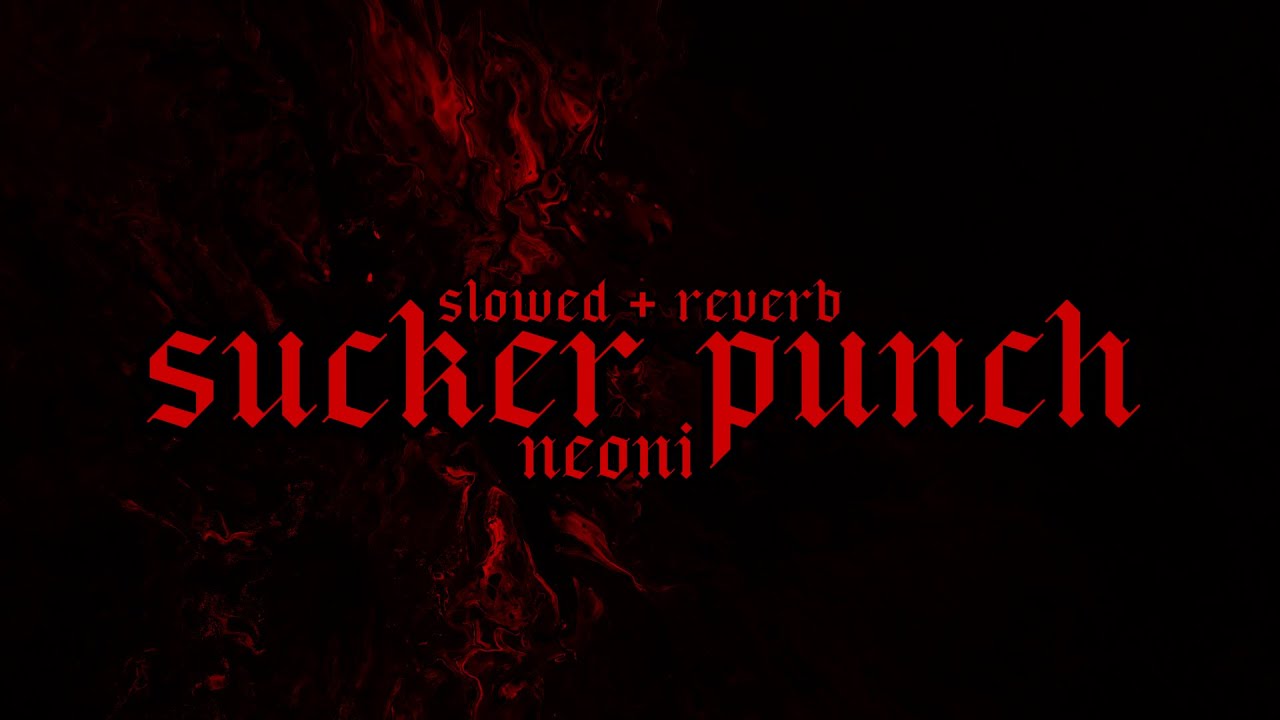 sucker punch - neoni // slowed + reverb