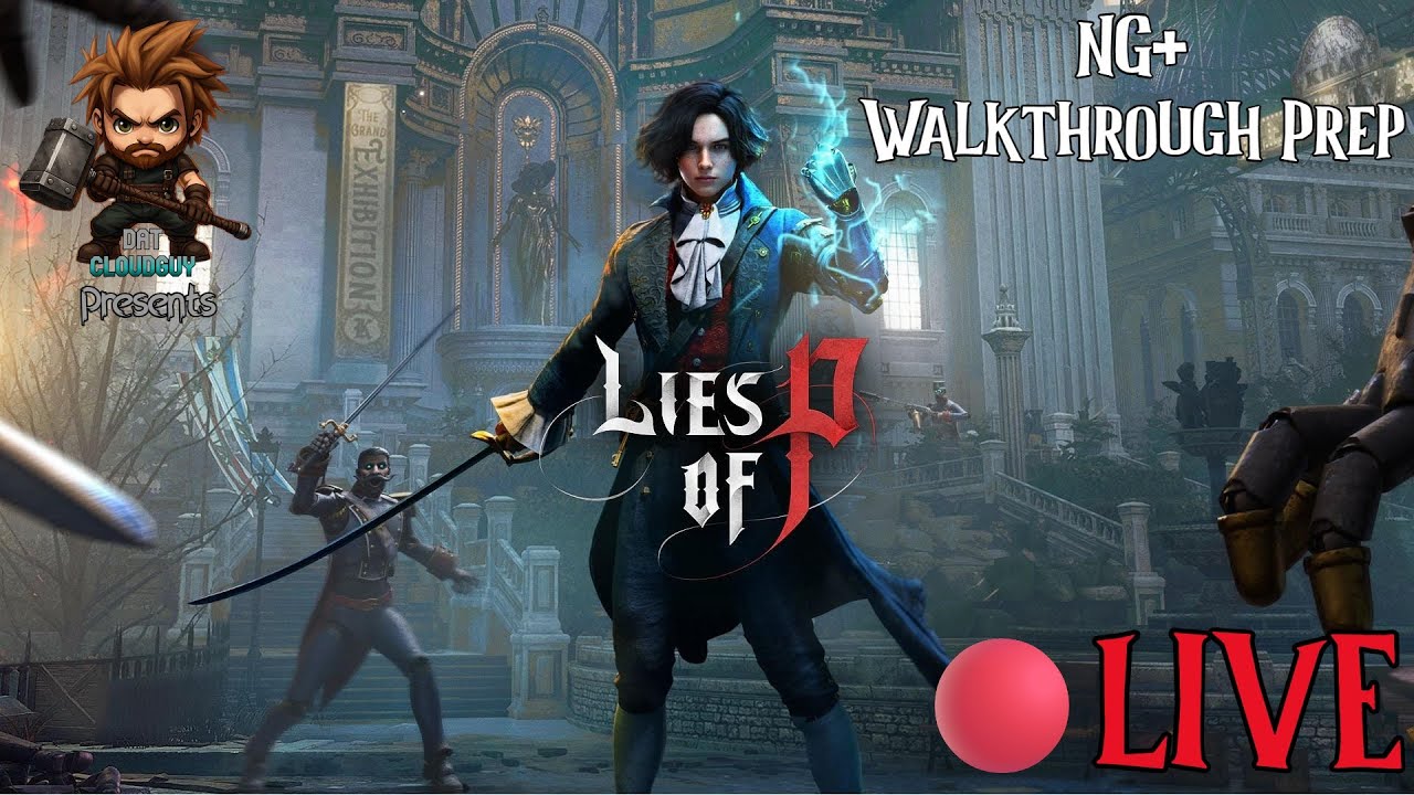 🔴 LIVE: Lies of P Livestream NG+ Walkthrough Prep | Checking to see where new items are