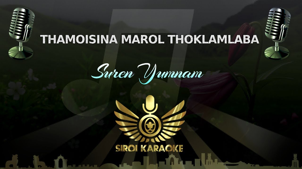 Suren Yumnam - Thamoisina Marol Thoklamlaba (Manipuri Karaoke | Instrumental | Track)
