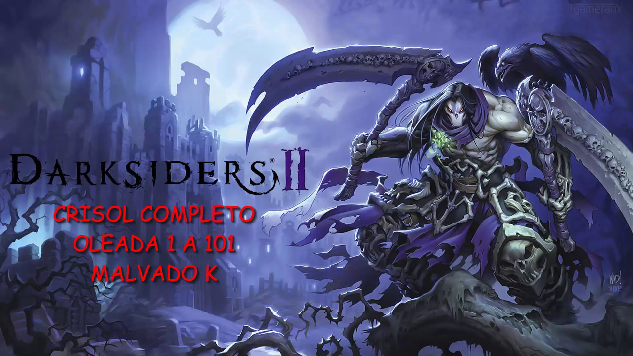 Darksiders 2 / El Crisol Completo / Oleada 1 al 101 + El malvado K -En Español HD 1080p