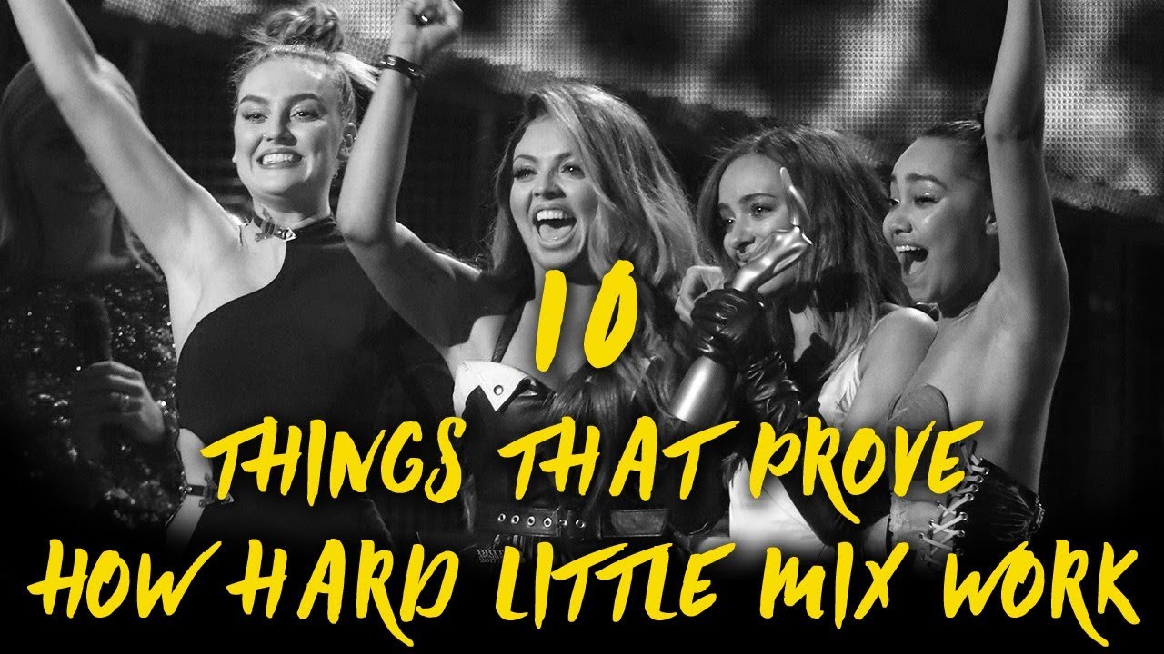 10 Things That Prove How Hard Little Mix Work