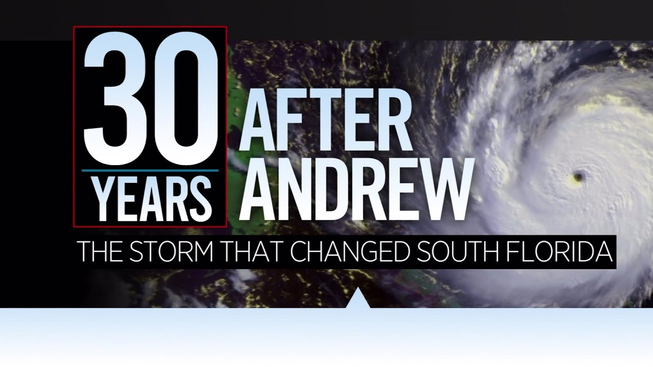 30 years after Andrew: The storm that changed South Florida