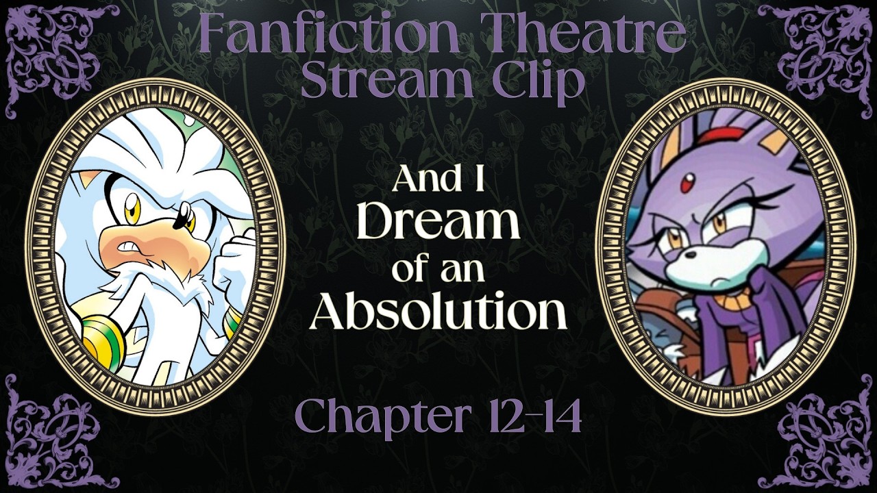 And I Dream of an Absolution (Sonic) Ch. 12-14 [2-12-26 stream clip]