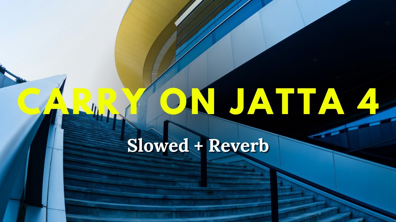Carry On Jatta 4 - Title Track (Slowed + Reverb) | Gippy Grewal | Sargun M | RAAG DROPZ