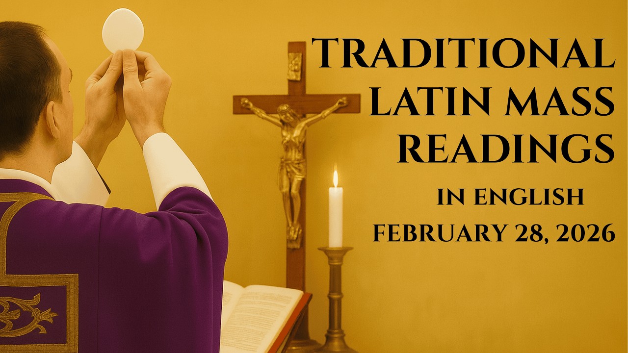 TRADITIONAL LATIN MASS READINGS   FEB  28, 2026
