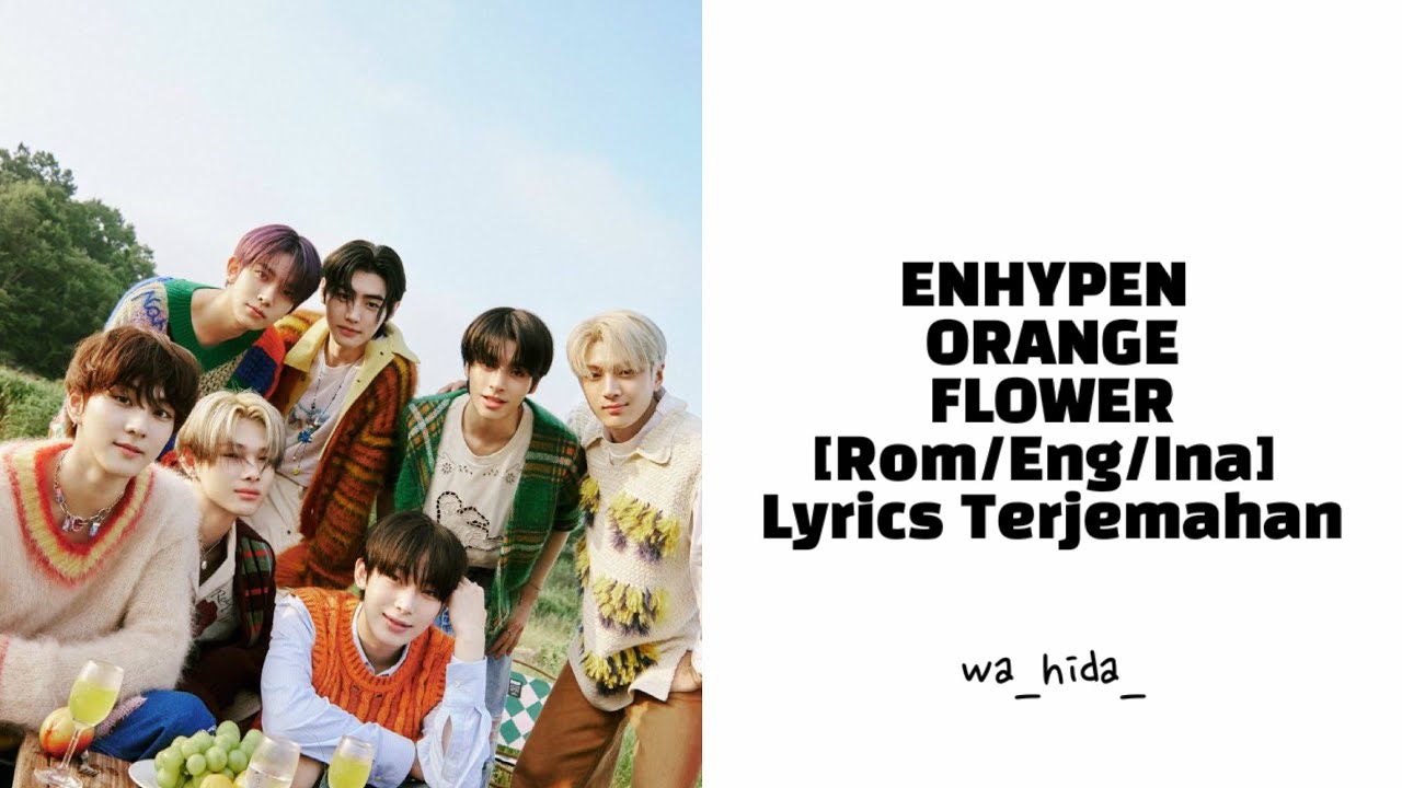 ENHYPEN - Orange Flower (You Complete Me) [Rom/Eng/Ina] Lyrics Terjemahan