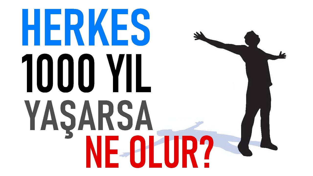 1000 YIL YAŞAMAK - YA &Ouml;LMEZSEN? - Felsefe Videoları