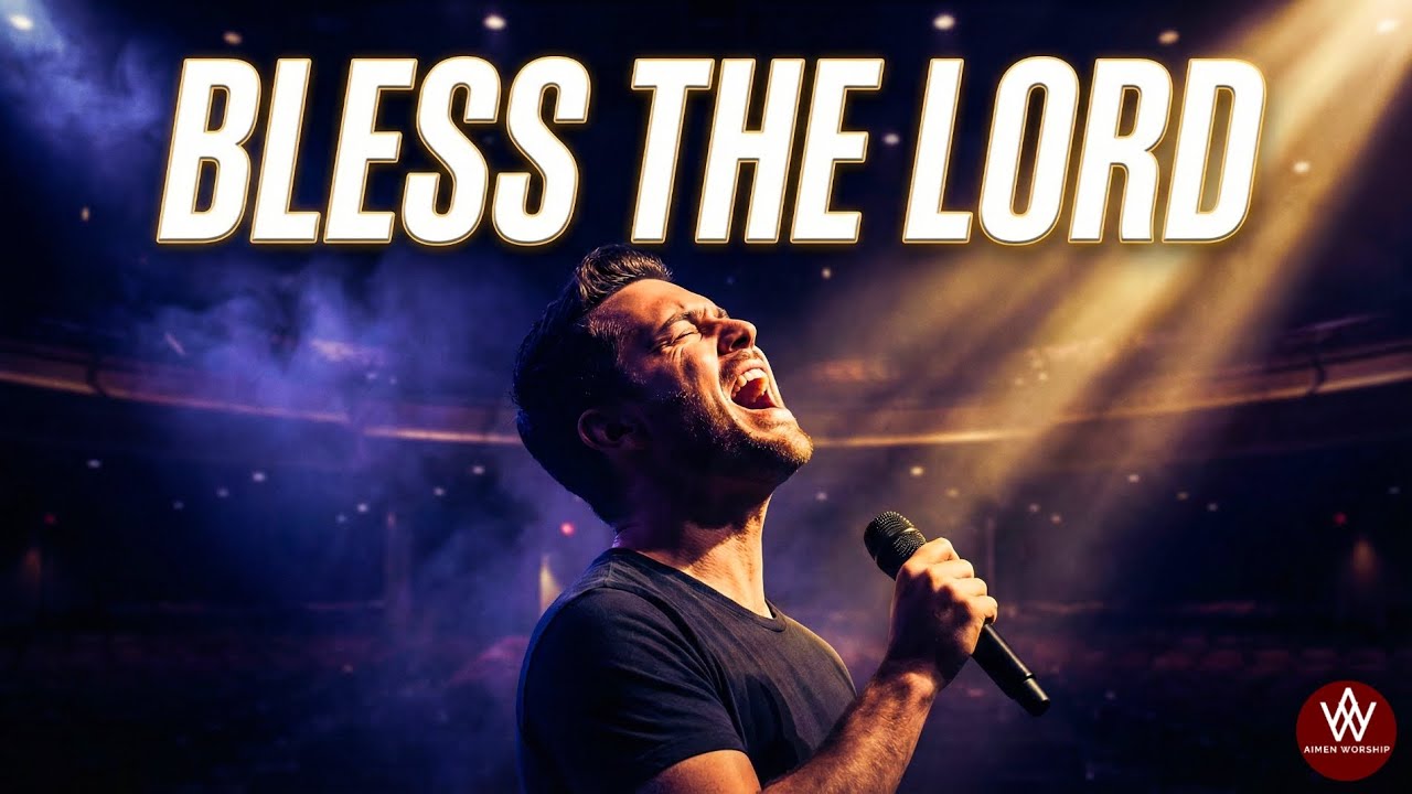 Bless The Lord | Powerful Christian Music | Aimen Worship