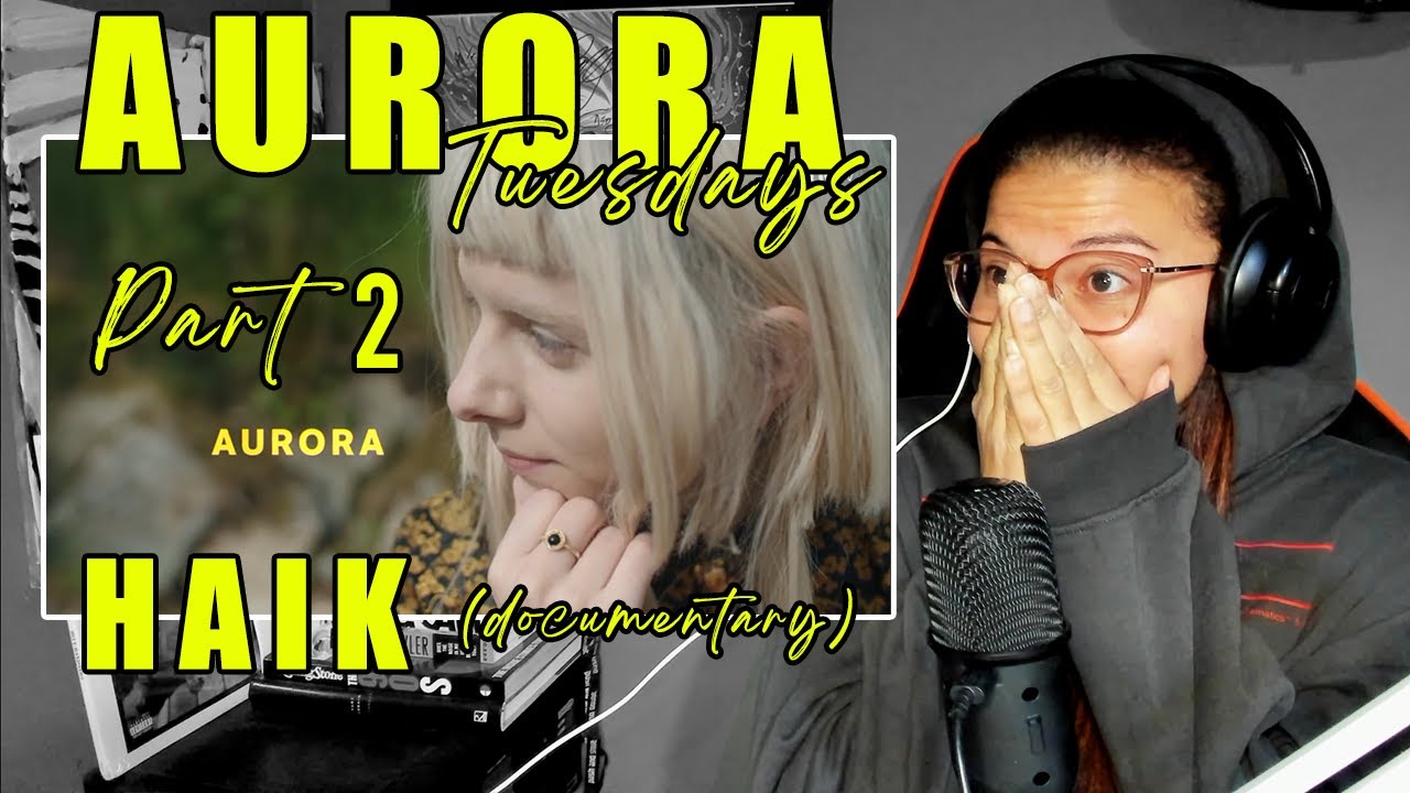 AURORA | HAIK Documentary | Part 2 | Reaction