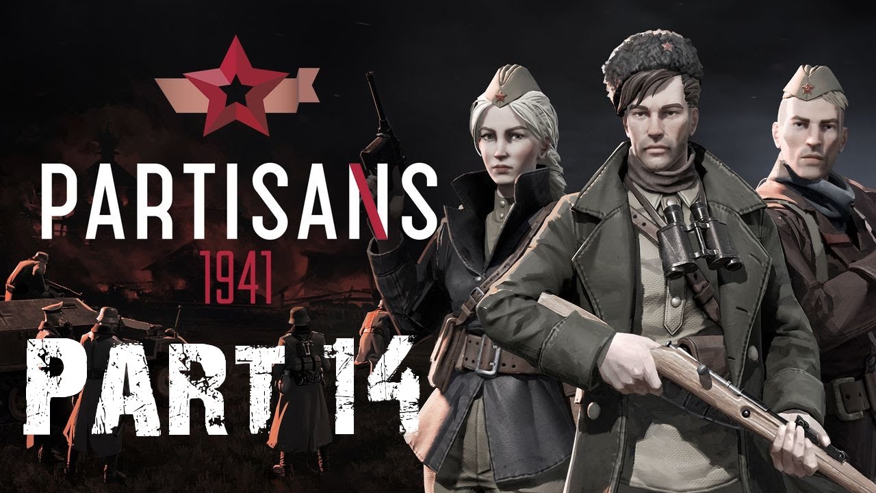 PARTISANS 1941 Gameplay Walkthrough Mission: 10 [HIGH SETTINGS]