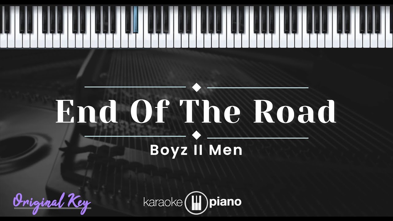 End Of The Road - Boyz II Men (KARAOKE PIANO - ORIGINAL KEY)
