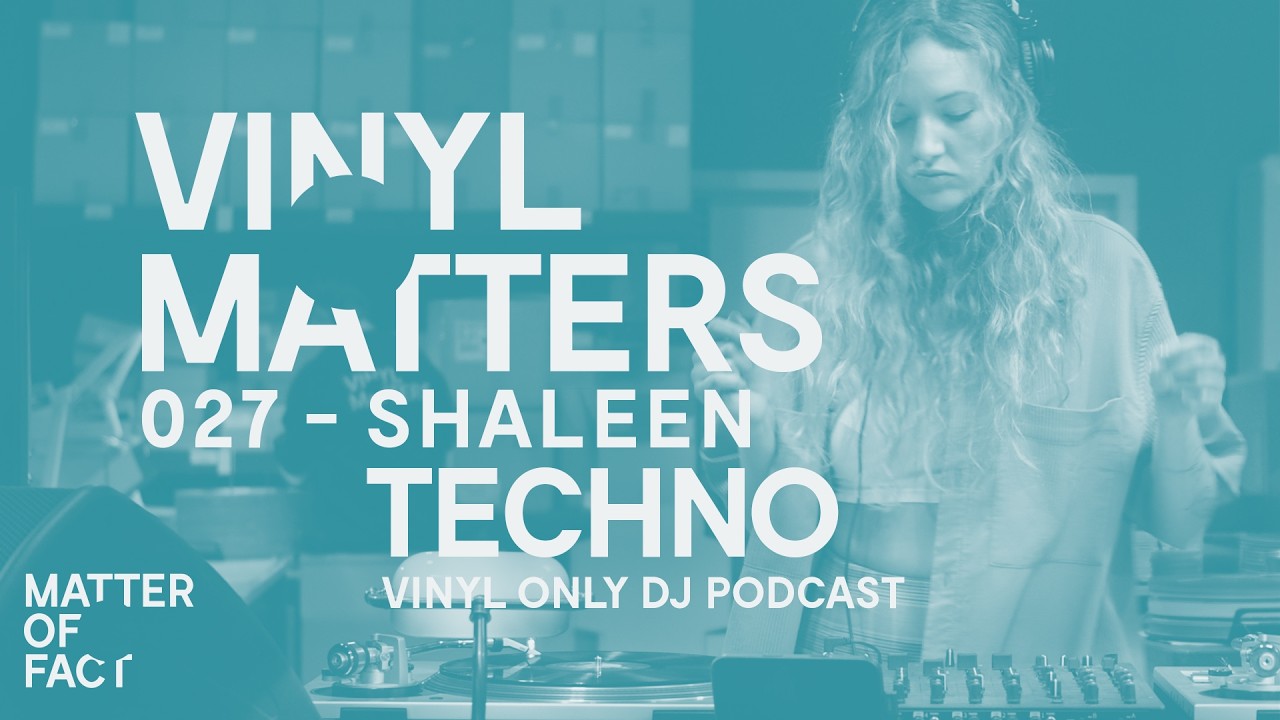 Shaleen - Techno Vinyl Only DJ Mix - VINYL MATTERS 027