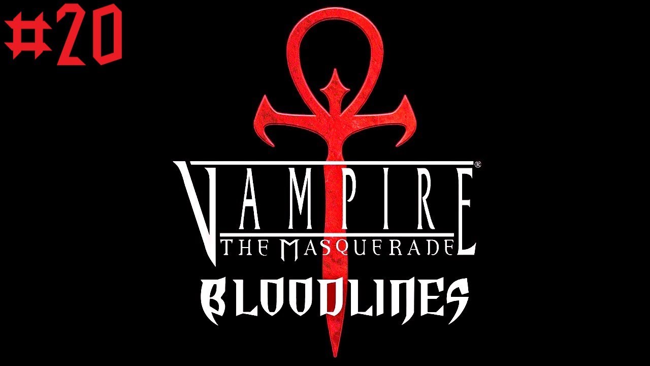 ВΞЛКСРУ ▲▽ VAMPIRE THE MASQUERADE BLOODLINES ▲▽ СЕРИЯ #20