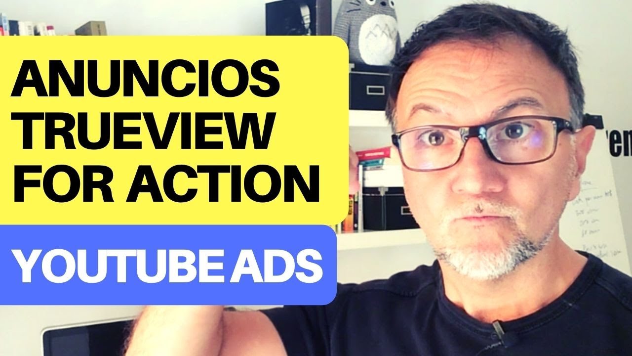 Tutorial anuncios de Youtube Trueview for Action