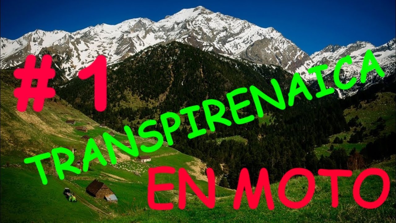 CAPITULO 1 DE 3 TRANSPIRENAICA  EN MOTO 2019 RUTA EN MOTO PIRINEOS