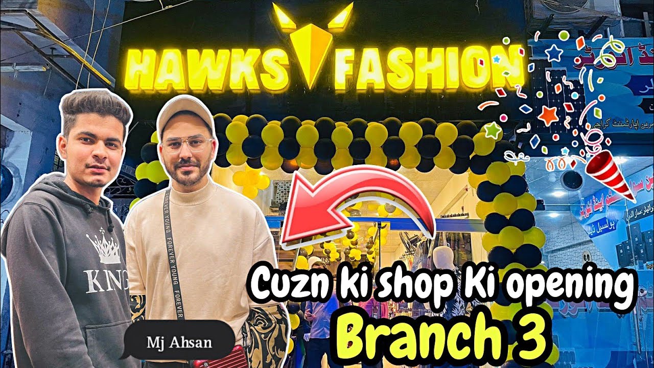Cuzn Ki Shop Ki Opening😍 Mj Ahsan Se Bhi Mile | Discounted Price | Hawks Fashion Branch 3❤
