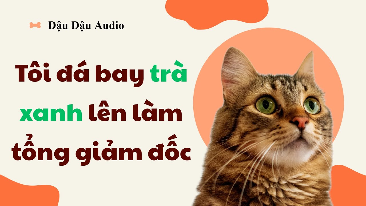 Tôi đá bay trà xanh, lên làm tổng giám đốc - FULL - Truyện hay nhất 2025