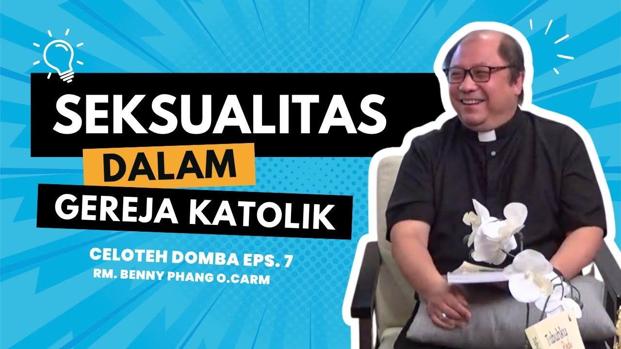 Seksualitas dalam Gereja Katolik | Celoteh Domba | RM Benny Phang O.Carm