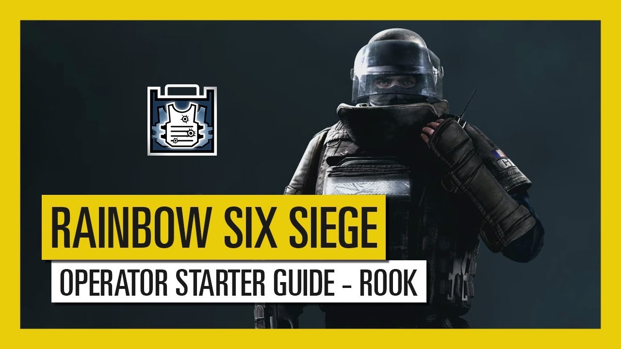 Tom Clancy&rsquo;s Rainbow Six Siege &ndash; Operator Starter Guide Rook