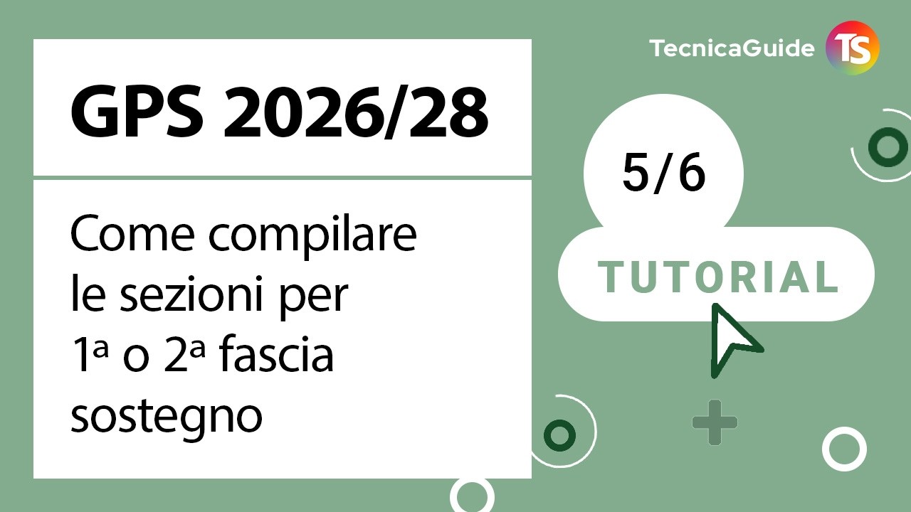 Gps 2026/28, come compilare le sezioni per prima e seconda fascia sostegno