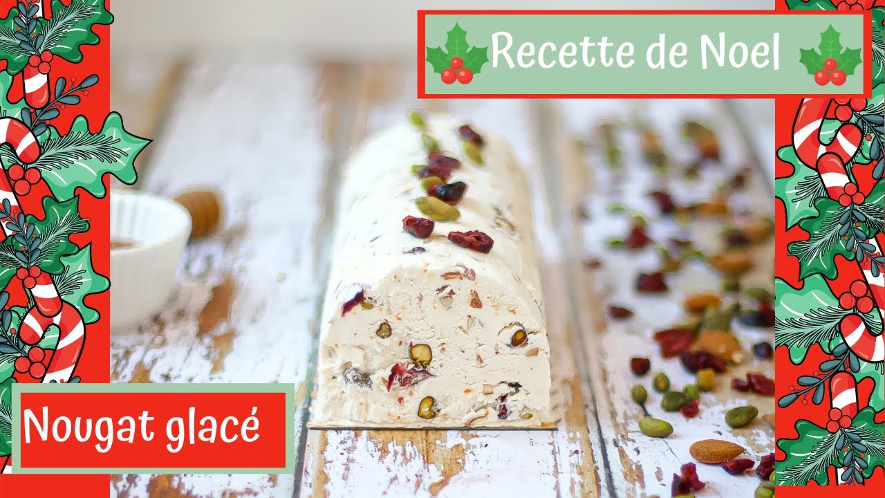 RECETTE DE NOEL : NOUGAT GLACÉ