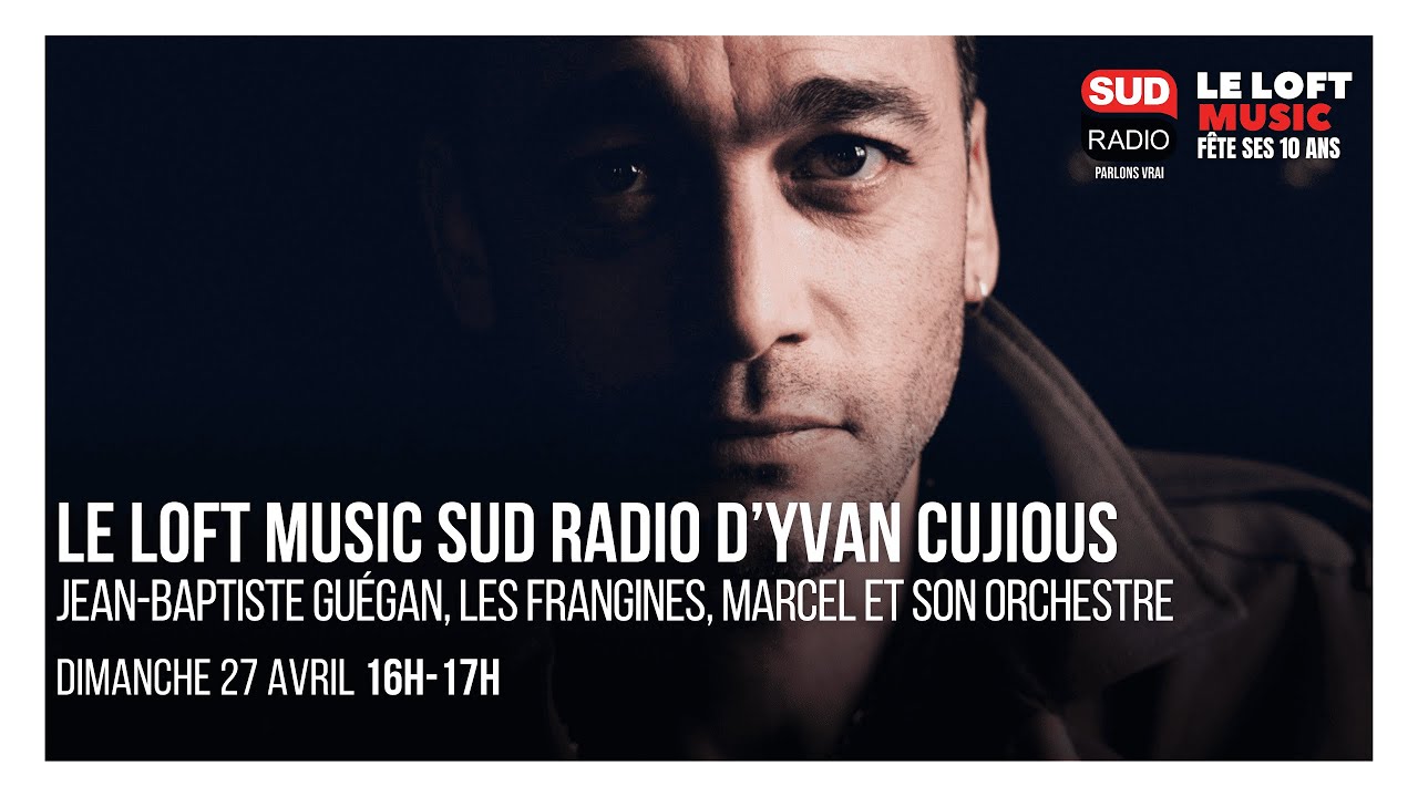 Loft Music Sud Radio : Jean-Baptiste Guegan, Les Frangines, Marcel et son orchestre