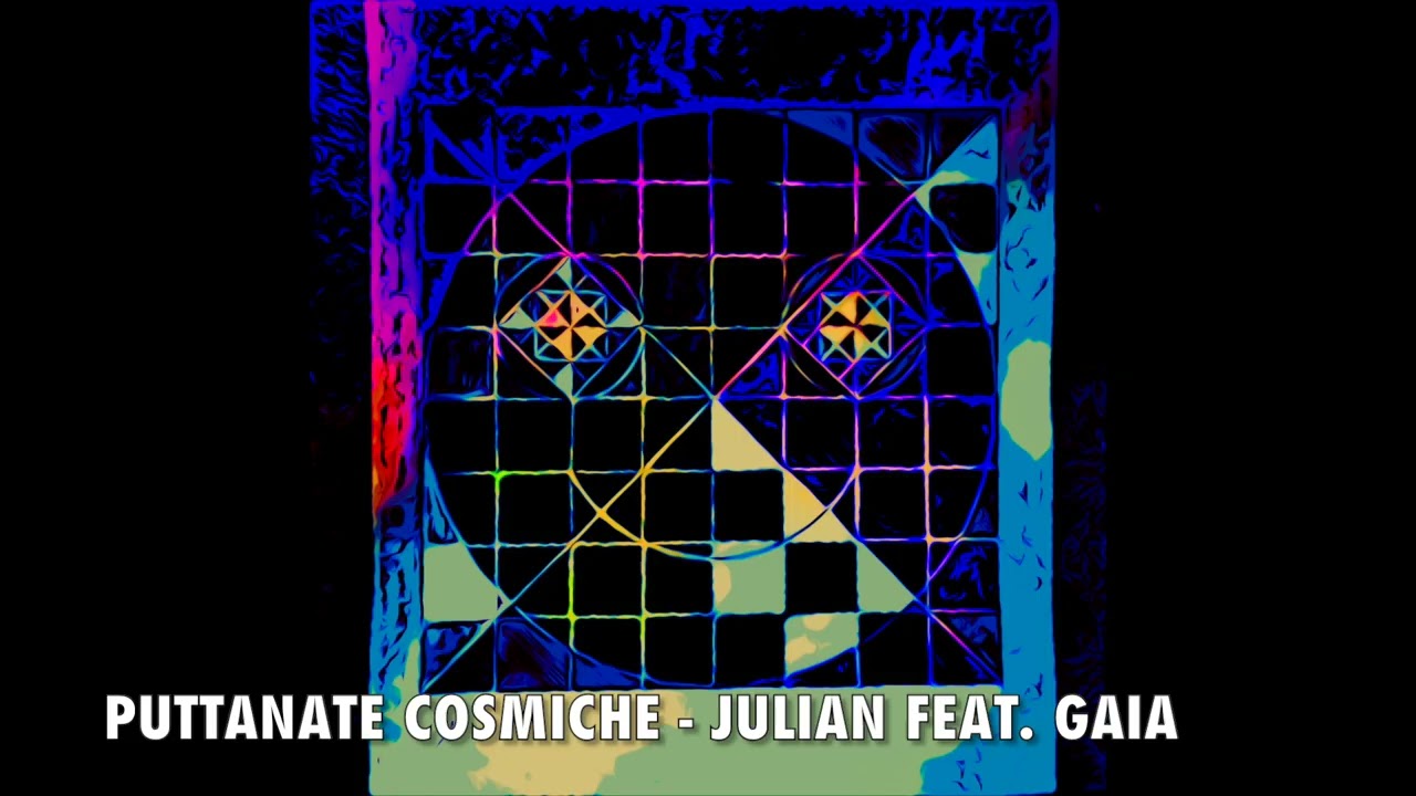 Puttanate Cosmiche - Julian feat. Gaia